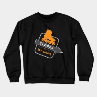 Slopes are my game - funny rollerblade Crewneck Sweatshirt